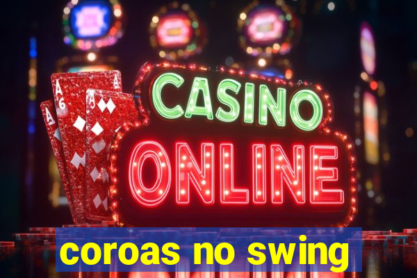 coroas no swing